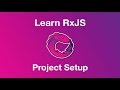 Learn RxJs | RxJS Project Setup | RxJS Tutorial