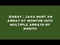 Array : Java sort an array of months into multiple arrays by month