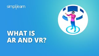 What Is AR And VR | Virtual Reality And Augmented Reality Explained | AR VR Tutorial | Simplilearn