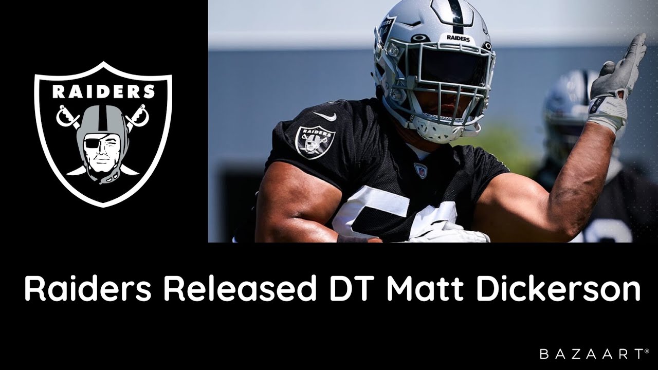 Raiders Released Dt Matt Dickerson Youtube