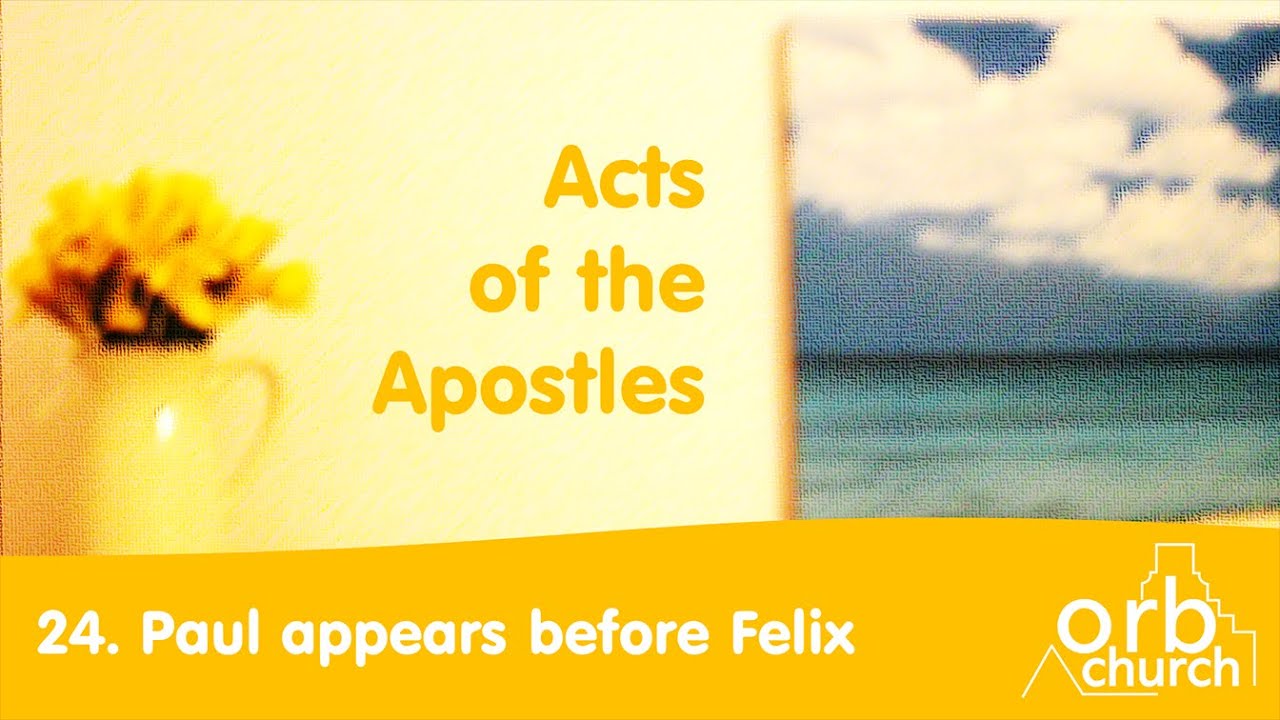 Acts 24: Paul Appears Before Felix - YouTube