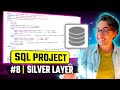 Build The Silver Layer: Cleanse & Transform Data | Data Engineer Portfolio Project | #SQL Project 8