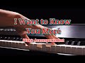 I WANT TO KKNOW YOU MORE  PIANO ACCOMPANIMENT