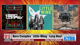 402 - The Hero Complex | ‘Little Wing’ Film | ‘Long Haul’ Graphic Novel