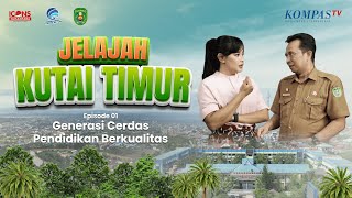 Generasi Cerdas, Pendidikan Berkualitas | Jelajah Kutai Timur