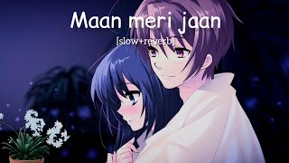 Maan meri jaan [slow and reverb] lofi song || just feel and enjoy