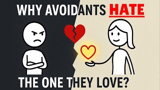 Why Avoidants Hate The One They Love