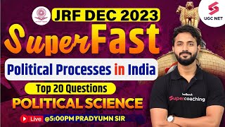 UGC NET Dec 2023 Political Science | Political Processes in India Top 20 Questions | Pradyumn Sir