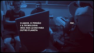 FBC - O Amor, o Perdão e a Tecnologia Irão nos Levar para Outro Planeta (Full Album)