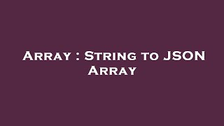 Array : String to JSON Array