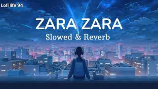 ZARA ZARA (Slowed  & Reverb) | Lofi life 94 | no copyright song | #viral #music