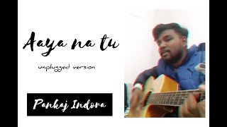 Aaya na tu | Cover | | Arjun kanungo | Pankaj Indora