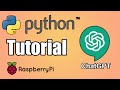 TUTORIAL: How To Use ChatGPT Using Python On A Raspberry Pi