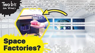 Breakthroughs Made Possible By Factories in Space!