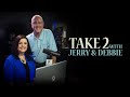 Take 2 with Jerry & Debbie - August 8, 2023  -    Whom or What Are You Praying for?- August 2023