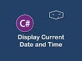 display current date and time in c#