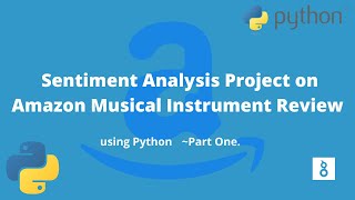Sentiment Analysis Project on Amazon Musical Instrument Review using Python ~Part One.