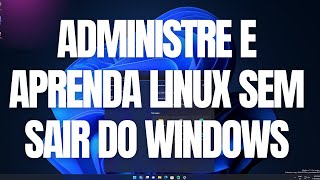 ⭐ Windows on Desktop to learn and work with Linux Server!