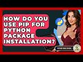 How Do You Use Pip For Python Package Installation? - Python Code School