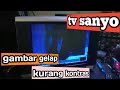 Cara memperbaiki tv tabung gambar gelap kurang kontras