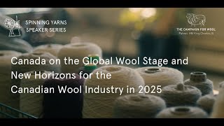 Spinning Yarns Speaker Series: Canada on the global wool stage and new horizons for Canadian wool