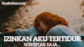 IZINKAN AKU TERTIDUR SEBENTAR SAJA || Musikalisasi puisi