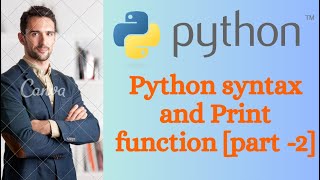 Python syntax and Print function [part -2]