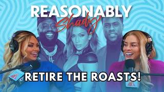 Retire the Roasts! | Reasonably Shady Ep. 230