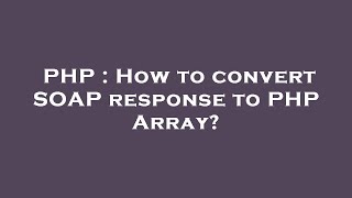 PHP : How to convert SOAP response to PHP Array?