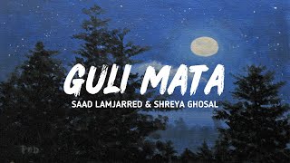 Guli Mata - Saad Lamjarred | Shreya Ghoshal (Lyrics)#gulimata #gulimatasong #song