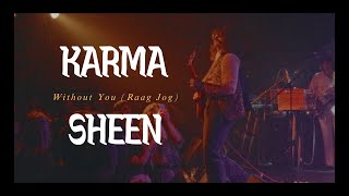 Karma Sheen - Without You (Raag Jog) (Official Video)