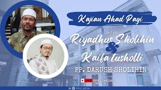 Kajian Rutin Ahad Pagi | Kitab Riyadhus Sholihin dan Kaifa Tusholli | Ustadz Mahdi Lc.