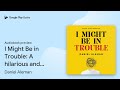 I Might Be in Trouble: A hilarious and… by Daniel Aleman · Audiobook preview