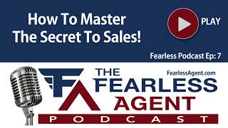 How To Master The Fearless Agent Secret To Sales in Real Estate! For Real Estate Agents and Realtors