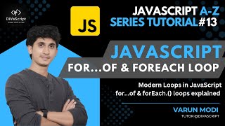 JavaScript for..of and forEach Loops | JavaScript A-Z Tutorial series#13| DiVaScript | Varun Modi