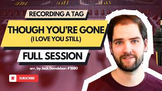 Recording A Tag - "Though You're Gone" (I Love You Still) - FULL SESSION