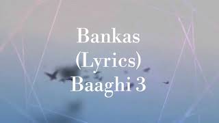 Bankas (Lyrics) - Baaghi 3 | Tiger Shroff | Shraddha Kapoor | Ritesh Deshmukh | Ankita Lonkhande