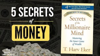 Secrets of the Millionaire Mind | T. Harv Eker | 5 Rules of Rich People | The Money Unlocked
