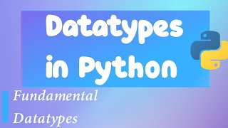 Datatypes in Python : Exploring Fundamental Datatypes with ByteAdmin