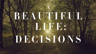 A Beautiful Life: Decisions (Lesson)