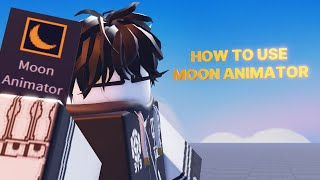 Roblox Animation for Beginners - part 3 "How to use Moon Animator"