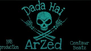 ArZed - DADA HAI (Official Lyrical Video) - prod. by - CENTAUR BEATZ