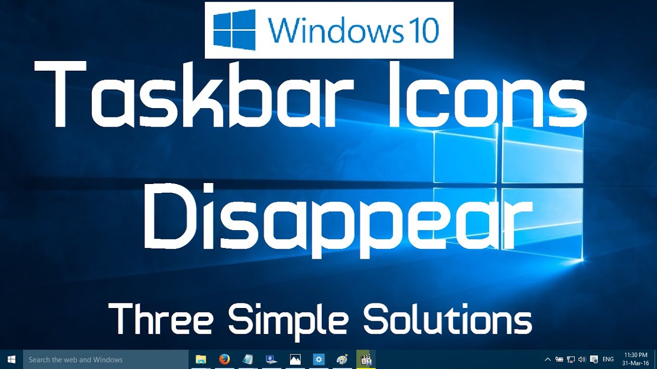 Taskbar Icons Disappear In Windows 10 (Three Simple Solutions) - YouTube