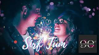 Sirf Tum | slow + reverb  #sirftum
