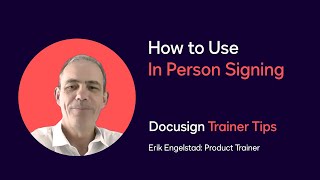 Docusign Trainer Tips: How to Use In Person Signing