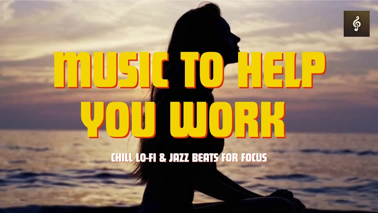 Playlist 60 Minutes Of Music To Help You Work Chill Lo Fi Jazz
