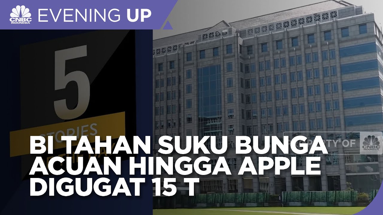 BI Kembali Tahan Suku Bunga Acuan Di 5,75% Hingga Apple Digugat Rp 15 T ...