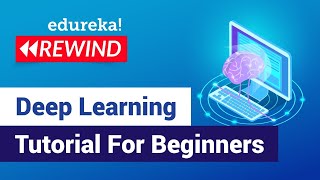 Deep Learning Tutorial For Beginners | Python for Deep Learning | Edureka | Deep Learning Rewind - 1