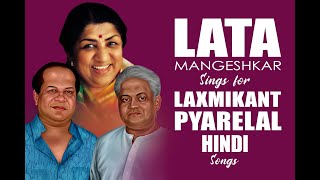 Lata Mangeshkar & Laxmikant-Pyarelal Hindi Songs | Lata Mangeshkar Sings for Laxmikant-Pyarelal Hits