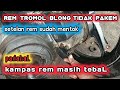 REM TROMOL BLONG/TIDAK PAKEM,PADAHAL KAMPAS REM MASIH TEBAL